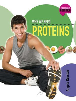 cover image of Why We Need Proteins